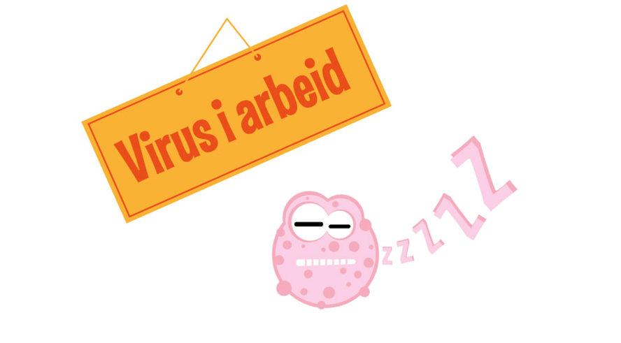 Tegning av rosa virus som sover og et skilt med teksten Virus i arbeid